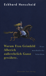 Warum Frau Grimhild Alberich außerehelich Gunst gewährte - Eckhard Henscheid