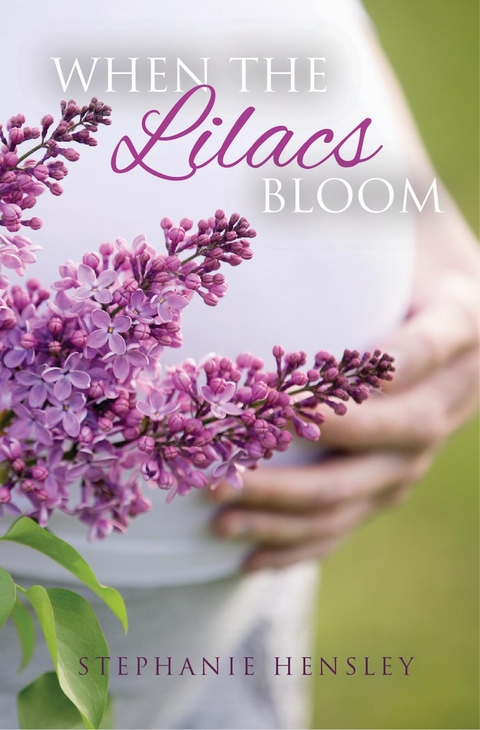 When the Lilacs Bloom -  Stephanie Hensley