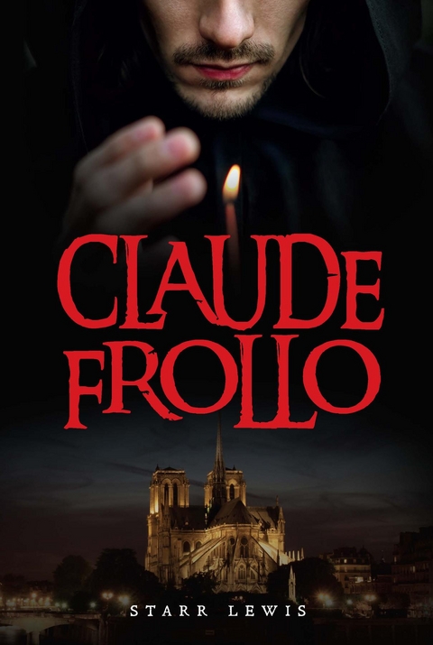 Claude Frollo -  Starr Lewis