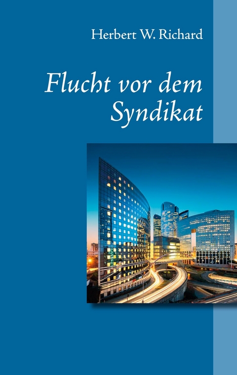 Flucht vor dem Syndikat - Herbert W. Richard