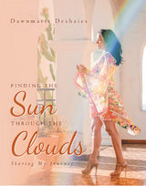 Finding the Sun Through the Clouds -  Dawnmarie Deshaies