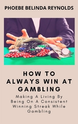 How To Always Win At Gambling - PHOEBE BELINDA REYNOLDS