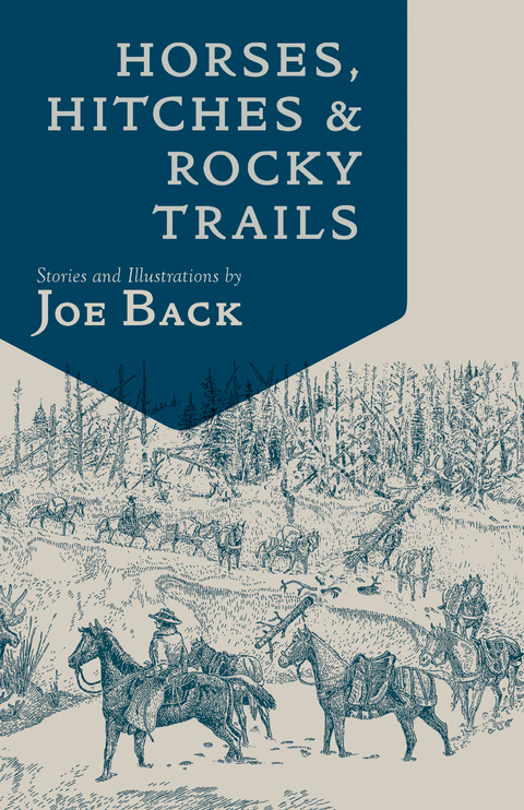 Horses, Hitches, And Rocky Trails -  Joe Back