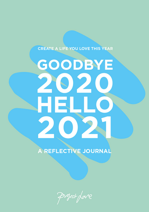 Goodbye 2020, Hello 2021 -  Project Love