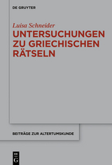 Untersuchungen zu antiken griechischen Rätseln - Luisa Schneider