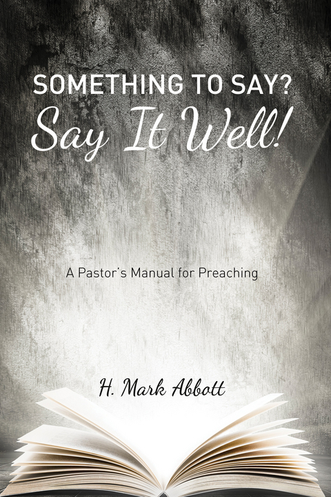 Something to Say? Say It Well! - H. Mark Abbott