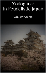 Yodogima: In Feudalistic Japan - William Adams