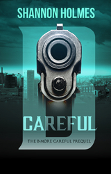 B-Careful: The B-More Careful Prequel -  Shannon Holmes