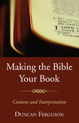 Making the Bible Your Book - Duncan S. Ferguson