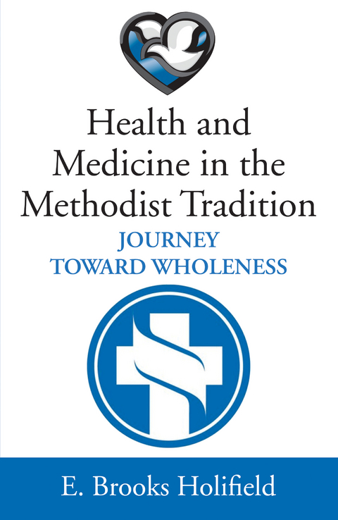 Health and Medicine in the Methodist Tradition - E. Brooks Holifield