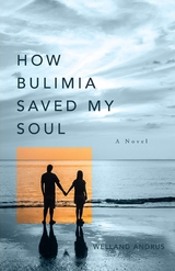 How Bulimia Saved My Soul - Welland Andrus