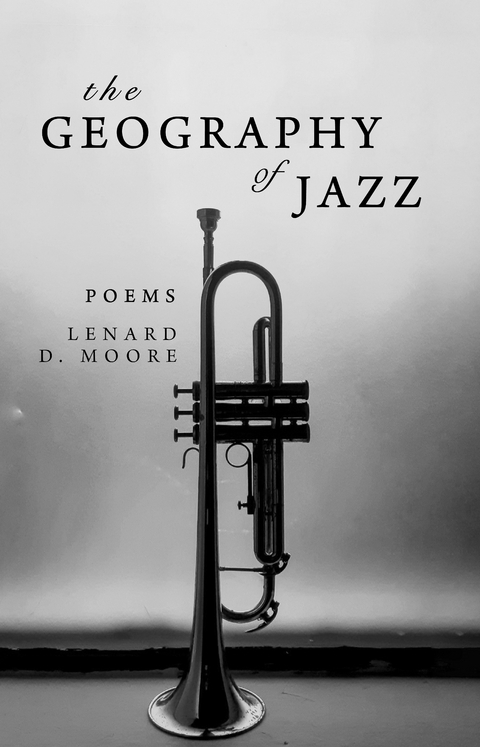 Geography of Jazz -  Lenard D. Moore
