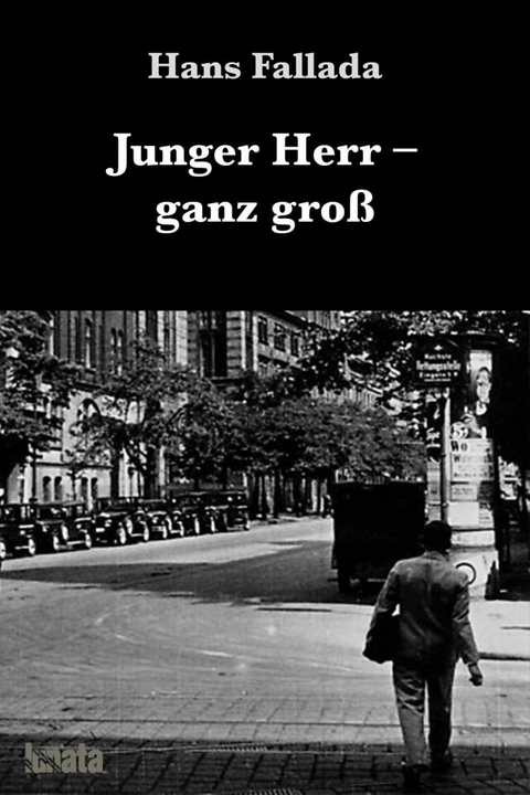 Junger Herr ganz groß - Hans Fallada