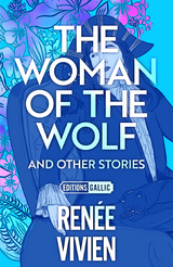 The Woman of the Wolf and Other Stories - Renée Vivien