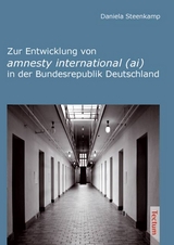 Zur Entwicklung von amnesty international (ai) in der Bundesrepublik Deutschland - Daniela Steenkamp