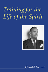 Training for the Life of the Spirit - Gerald Heard