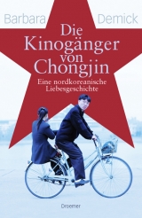 Die Kinogänger von Chongjin - Barbara Demick