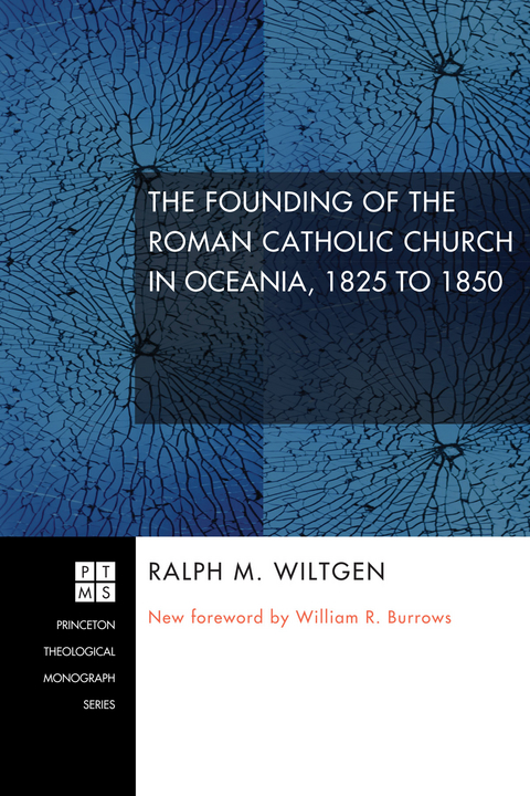 Founding of the Roman Catholic Church in Oceania, 1825 to 1850 -  Ralph M. Wiltgen