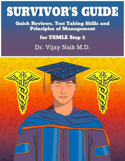 SURVIVOR'S GUIDE Quick Reviews and Test Taking Skills for USMLE STEP 2CK. -  Dr. vijay naik