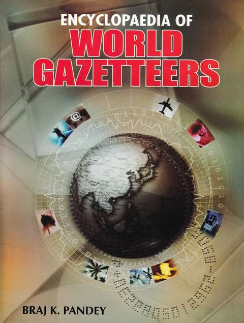 Encyclopaedia of World Gazetteers -  Braj K. Pandey