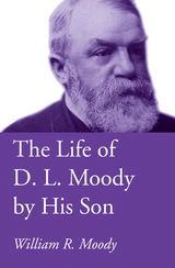 Life of D. L. Moody by His Son -  William R. Moody