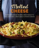 Melted Cheese: Gloriously gooey recipes to satisfy your cravings -  Ryland Peters &  Small
