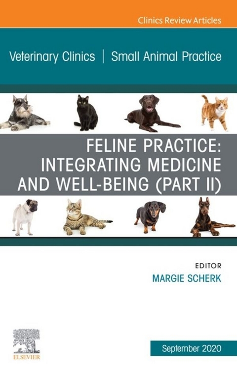 Feline Practice: Integrating Medicine and Well-Being (Part II), An Issue of Veterinary Clinics of North America: Small Animal Practice - 