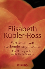 Verstehen, was Sterbende sagen wollen - Kübler-Ross, Elisabeth