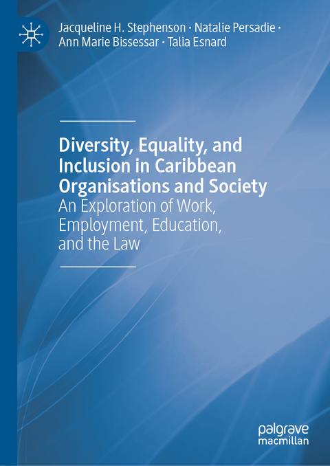 Diversity, Equality, and Inclusion in Caribbean Organisations and Society - Jacqueline H. Stephenson, Natalie Persadie, Ann Marie Bissessar, Talia Esnard