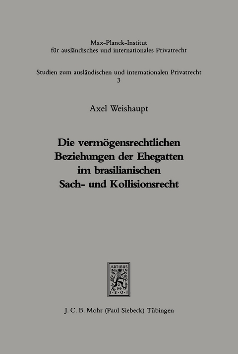 Die vermögensrechtlichen Beziehungen der Ehegatten im brasilianischen Sach- und Kollisionsrecht : rechtl. u. prakt. Probleme&#13; -  Axel Weishaupt