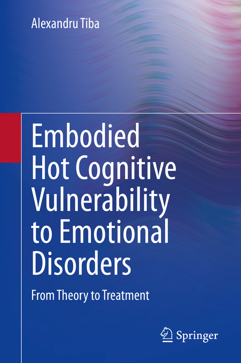 Embodied Hot Cognitive Vulnerability to Emotional Disorders​ - Alexandru Tiba