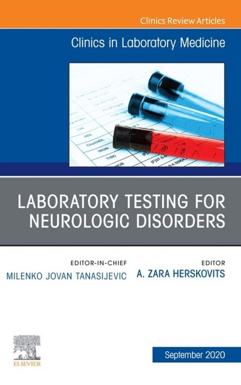 Laboratory Testing for Neurologic Disorders, An Issue of the Clinics in Laboratory Medicine - 