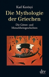 Die Mythologie der Griechen - Karl Kerényi