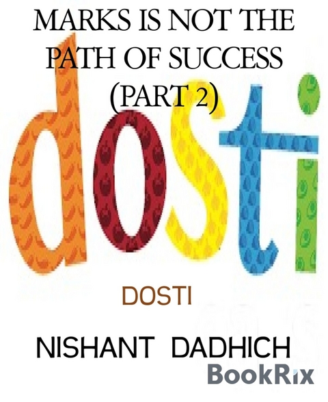 MARKS IS NOT THE PATH OF SUCCESS (PART 2) - NISHANT DADHICH