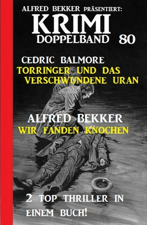 Krimi Doppelband 80 - 2 Top Thriller in einem Buch! -  Alfred Bekker,  Cedric Balmore
