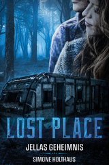 Lost Place - Jellas Geheimnis - Simone Holthaus