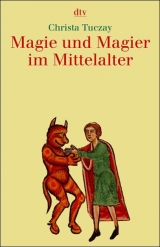 Magie und Magier im Mittelalter - Christa Tuczay