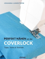 Perfekt Nähen mit der Coverlock - Johanna Lundström