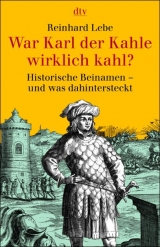 War Karl der Kahle wirklich kahl? - Reinhard Lebe