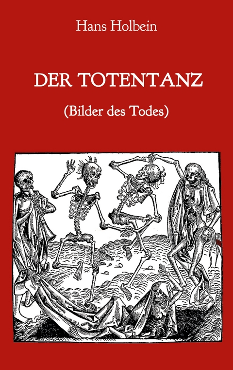 Der Totentanz (Bilder des Todes) - Hans Holbein