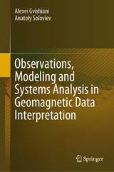 Observations, Modeling and Systems Analysis in Geomagnetic Data Interpretation - Alexei Gvishiani, Anatoly Soloviev