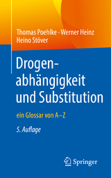 Drogenabhängigkeit und Substitution -  Thomas Poehlke,  Werner Heinz,  Heino Stöver