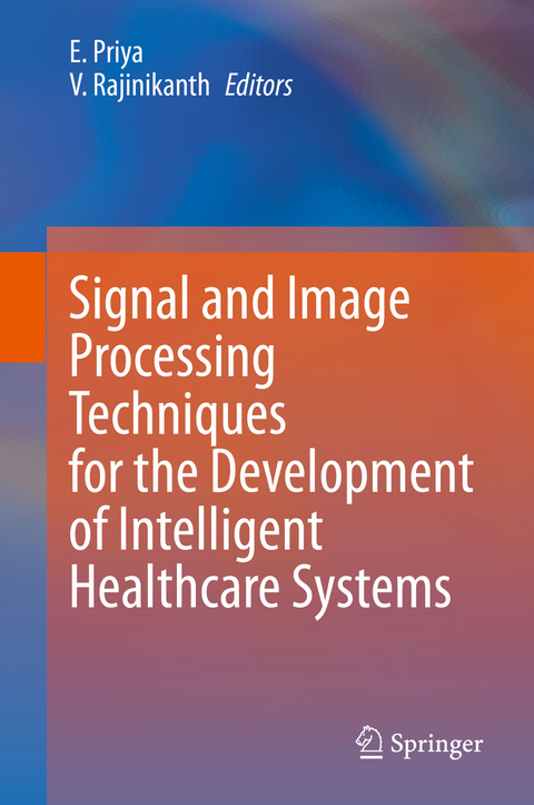 Signal and Image Processing Techniques for the Development of Intelligent Healthcare Systems - 