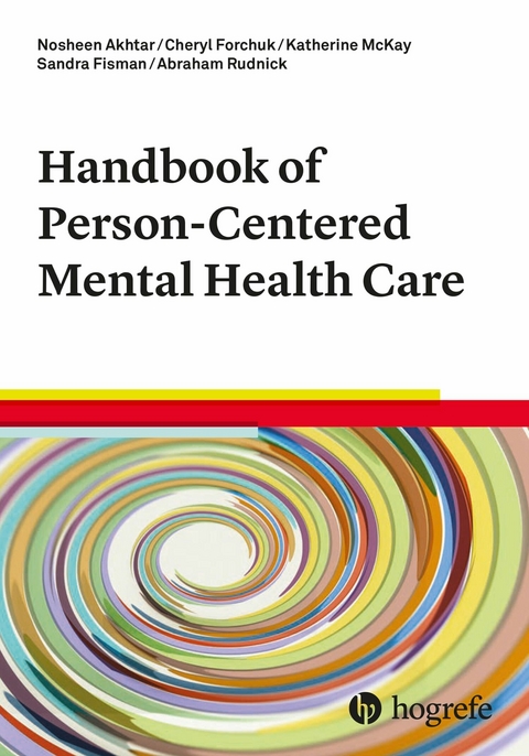 Handbook of Person-Centered Mental Health Care - Nosheen Akhtar, Cheryl Forchuk, Katherine McKay, Sandra Fisman, Abraham Rudnick