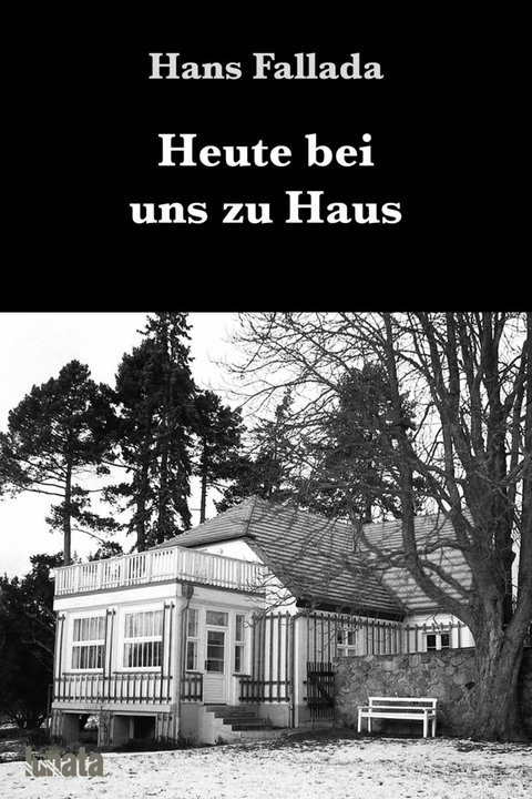 Heute bei uns zu Haus - Hans Fallada