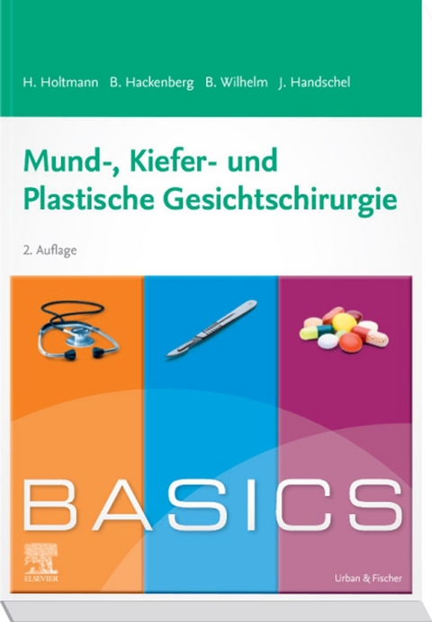 BASICS Mund-Kiefer-Gesichtschirurgie -  Henrik Holtmann,  Berit Hackenberg,  Sven Bastian Wilhelm,  Jörg Handschel