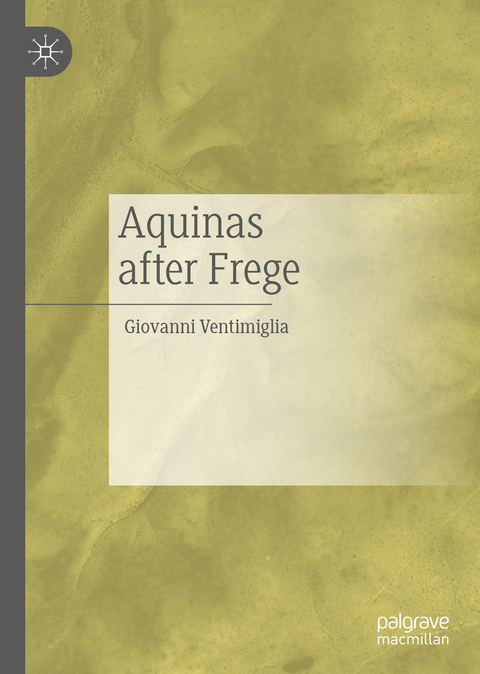 Aquinas after Frege -  Giovanni Ventimiglia