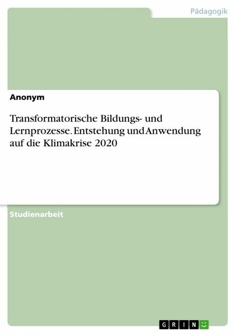 Transformatorische Bildungs- und Lernprozesse. Entstehung und Anwendung auf die Klimakrise 2020 -  Anonym