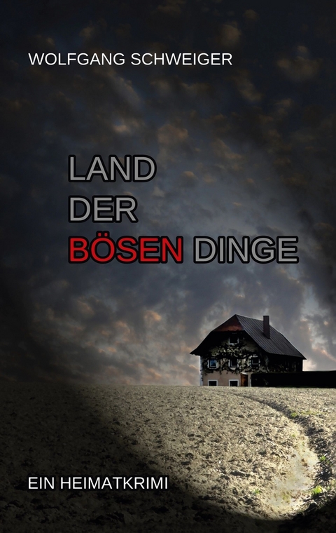 Land der bösen Dinge -  Wolfgang Schweiger