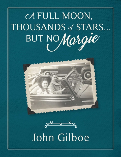 &quote;A full moon, thousands of stars...but no Margie&quote; -  John Gilboe
